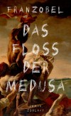 Franzobel Das Floß der Medusa Zsolnay dbp17 Buchpreis buecherherbst buecherblog